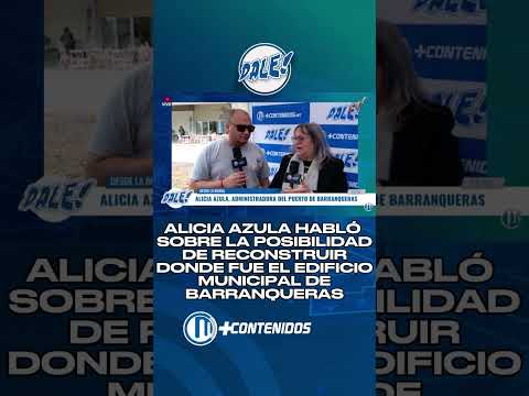 🏗️ BARRANQUERAS | HABLÓ ALICIA AZULA EN DALE!