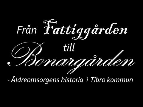 Äldreomsorgens historia i Tibro kommun - Fattigstuga, fattiggård, ålderdomshem, pensionärshem, m.m.