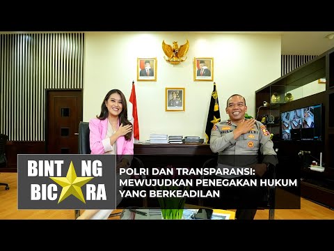 BINTANG BICARA - POLRI DAN TRANSPARANSI: MEWUJUDKAN PENEGAKAN HUKUM YANG BERKEADILAN | EPS 1 (1/4)