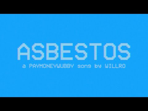 willro - Asbestos ft. Ashly113 (a paymoneywubby song)