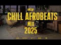 Chill Afrobeats Mix 2025 2Hrs Best Of Alte Soulful Afrobeats 2025