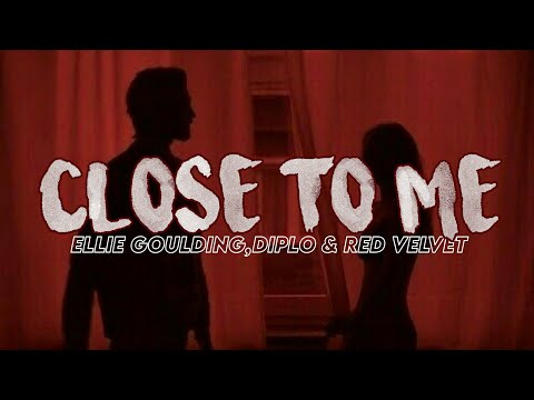 Ellie Goulding - Close To Me ( Red Velvet Remix ) Lyrics