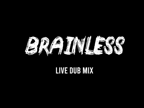 BRAINLESS | EX-HOME SESSION | LIVE DUB MIX