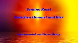 Semino Rossi - Zwischen Himmel und hier - Instrumental von PIERRE FLEURY