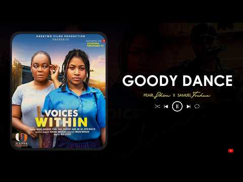 VOICES WITHIN (Goody Dance) - PEARL SHIM, SAMUEL TOCHUX - Full Nollywood Soundtrack 2025