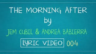 Jem Cubil &amp; Andrea Babierra | The Morning After (Lyric Video) HD [004]