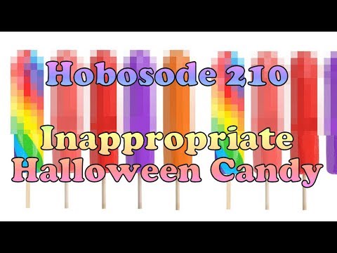 Hobosode 210 - Inappropriate Halloween Candy