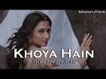 Khoya Hain - Lofi (Slowed+Reverb) | Neeti Mohan | Kaala Bhairava | Baahubali 1 | Bollywood LofiVerse