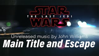 Main Title and Escape [Star Wars: The Last Jedi Unreleased Music] (Complete Soundtrack)