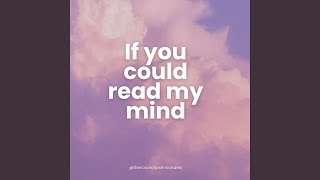 If You Could Read My Mind