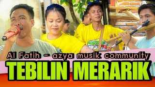 Download lagu TEBILIN MERARIK AZYA MUSIK COMMUNITY mp3