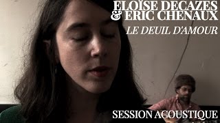 #866 Eloïse Decazes et Eric Chenaux - Le deuil d'amour (Session Acoustique)