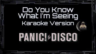 Panic! At The Disco • Do You Know What I'm Seeing (CC Karaoke / Instrumental)