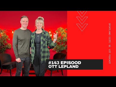 #143 Ott Lepland - väljakutsetele peale lendamisest, pidutsemisest ja ühiskonda panustamisest.