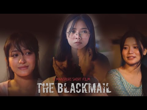 THE BLACKMAIL ( VIRAL VIDEO 2 ) / A Manipuri short film 