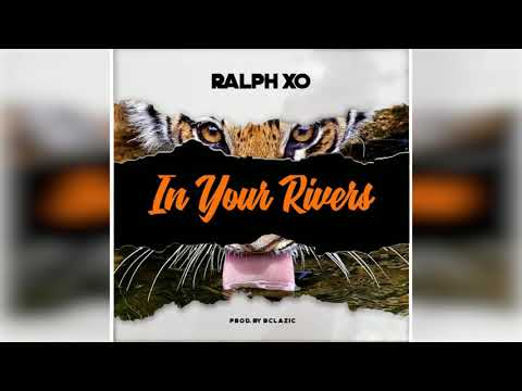 Ralph XO - In Your Rivers (prod. BClazic)