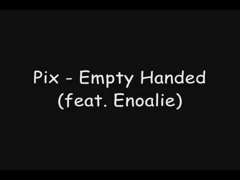 Pix - Empty Handed (feat. Enoalie)