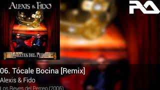 06. Alexis &amp; Fido - Tócale Bocina [Remix]