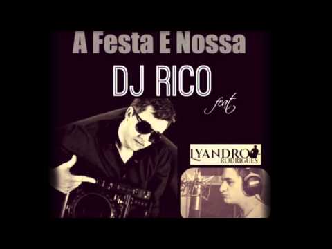 Dj Rico feat Lyandro Rodrigues - A Festa È Nossa