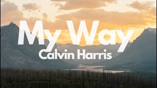 My Way - Calvin Harris (Lyrics) 🎵
