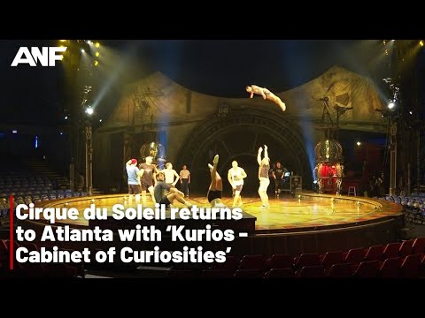 Cirque du Soleil brings 'Kurios - Cabinet of Curiosities' to Atlanta