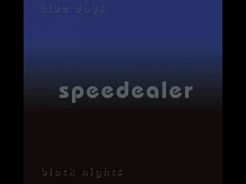 Speedealer 04 "Nothing left to say" Blue Days Black Nights