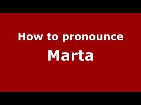 How to pronounce Marta