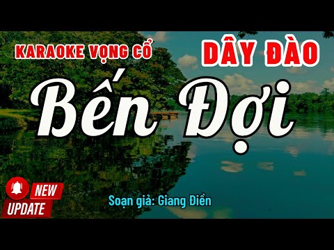 Karaoke Vọng Cổ Bến Đợi Dây Đào | Bài Hát Hay
