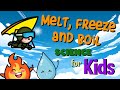 Why Do Things Melt Freeze Or Boil Science For Kids