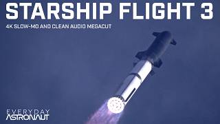 [4K Slow-Mo] Starship Flight 3 Supercut w/ Incredible Audio