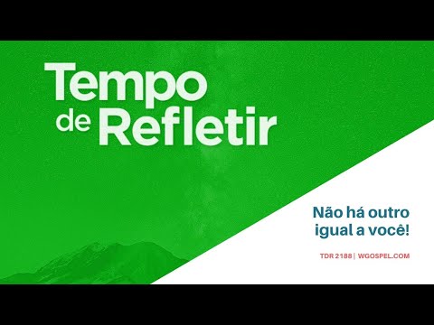Tempo de Refletir 2188 - Não há outro igual a você!