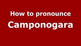 How to pronounce Camponogara
