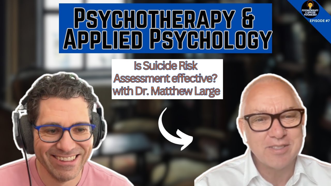 Why Suicide Risk Assessment is Ineffective and What to do Instead with Dr. Matthew Large