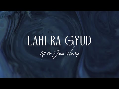 Lahi Ra Gyud (Official Lyric Video) - All For Jesus Worship