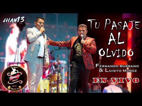 Tu Pasaje Al Olvido (En Vivo) - Fernando Burbano & Luisito Muñoz