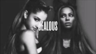 Beyoncé x Ariana Grande - Jealous (Remix)