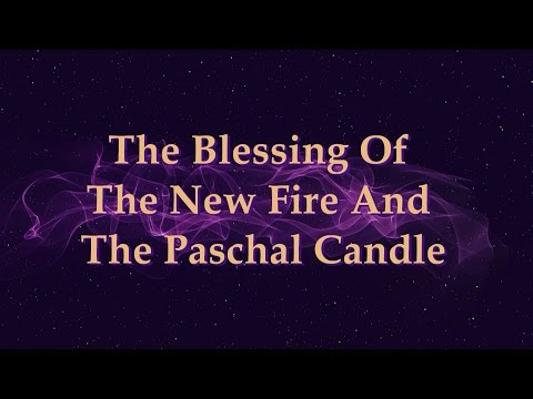 Easter Vigil - The Blessing Of The New Fire & Paschal Candle