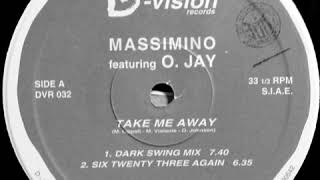 Massimino Featuring O. Jay ‎– Take Me Away (Six Twenty Three Again)