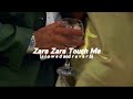 Zara Zara Touch Me S L O W E D And R E V E R B