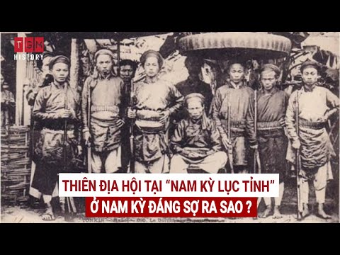 Thiên địa hội tại "Nam kỳ lục tỉnh" ở Nam Kỳ đáng sợ ra sao?