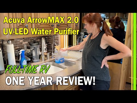 ACUVA ARROWMAX 2.0 UV-LED WATER PURIFIER REVIEW | ONE YEAR OF FULL-TIME RV CONTINUOUS USE | EP233
