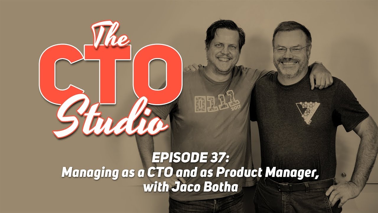 Managing as a CTO and as Product Manager, with Jaco Botha