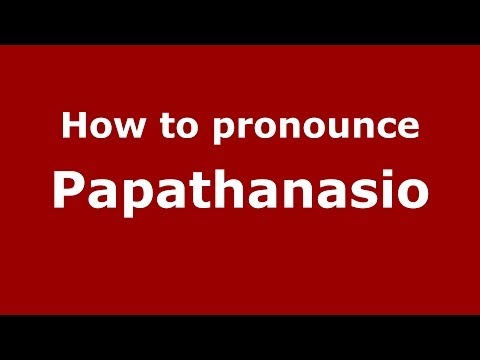 How to Pronounce Papathanasio - PronounceNames.com