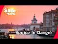 Venice Is Sinking: Can The City Be Saved? | SLICE TRAVEL