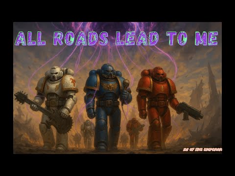 ALL ROADS LEAD TO ME (TZEENTCH CHAOS GOD) WARHAMMER 40K