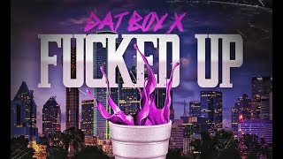 Dat Boy X - Fuckeed Up (Official Audio)