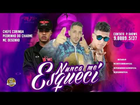 MC DESENHO, CHEFE CORINGA, E MC PEDRINHO DO CHARME - NUNCA ME ESQUECEU MÚSICA NOVA EXCLUSIVA 2019