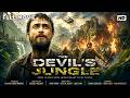 The Devil S Jungle Adventure Full Movie Epic Action Survival Film Hollywood English Movie HD