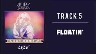 LeLe XO - Floatin&#39; (Track Commentary)