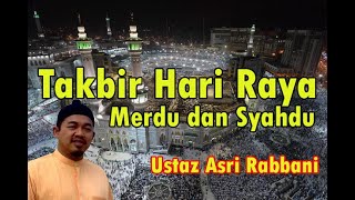 Download lagu Takbir Raya oleh Ustaz Asri Rabbani (High Quality HD) mp3